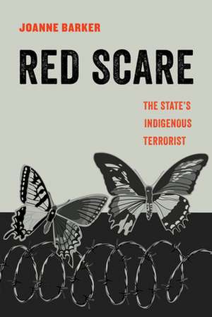 The Red Scare – The State`s Indigenous Terrorist de Joanne Barker