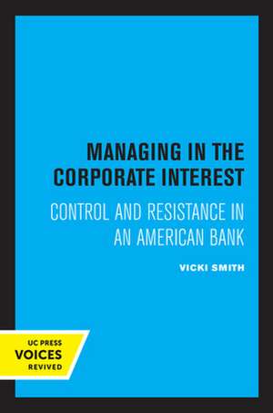 Managing in the Corporate Interest – Control and Resistance in an American Bank de Vicki Smith