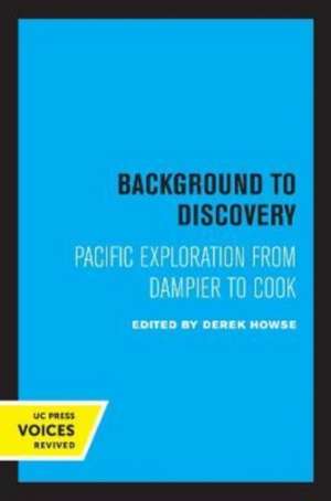 Background to Discovery – Pacific Exploration from Dampier to Cook de Derek Howse