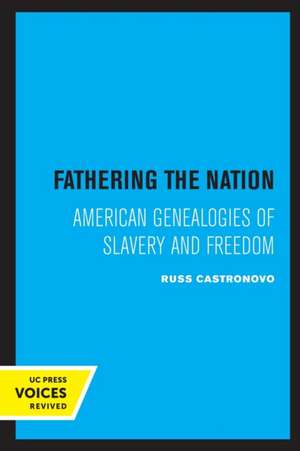 Fathering the Nation – American Genealogies of Slavery and Freedom de Russ Castronovo