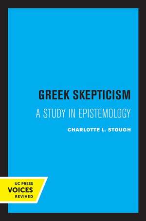 Greek Skepticism – A Study in Epistemology de Charlotte L. Stough