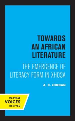 Towards an African Literature – The Emergence of Literary Form in Xhosa de A. C. Jordan