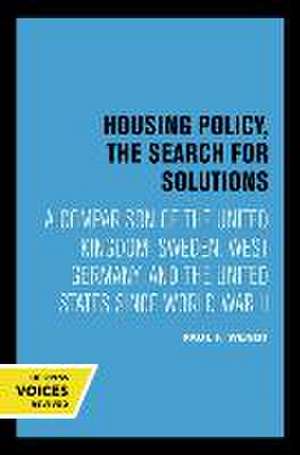 Housing Policy, the Search for Solutions – A Comparison of the United Kingdom, Sweden, West Germany, and the United States since World War II de Paul F. Wendt