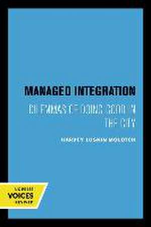 Managed Integration – Dilemmas of Doing Good in the City de Harvey Molotch