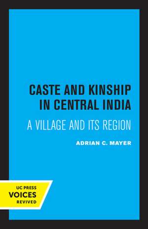 Caste and Kinship in Central India – A Village and its Region de Adrian Mayer