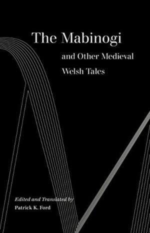 The Mabinogi and Other Medieval Welsh Tales de Patrick K. Ford