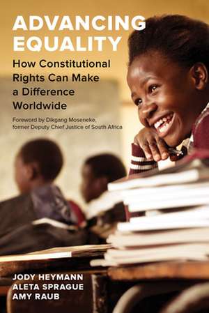 Advancing Equality – How Constitutional Rights Can Make a Difference Worldwide de Jody Heymann