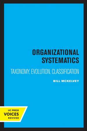 Organizational Systematics – Taxonomy, Evolution, Classification de Bill Mckelvey