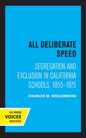 All Deliberate Speed – Segregation and Exclusion in California Schools, 1855–1975 de Charles M. Wollenberg