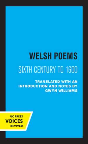 Welsh Poems – Sixth Century to 1600 de Gwyn Williams