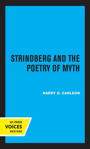 Strindberg and the Poetry of Myth de Harry G. Carlson