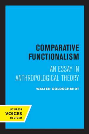 Comparative Functionalism – An Essay in Anthropological Theory de Walter Goldschmidt