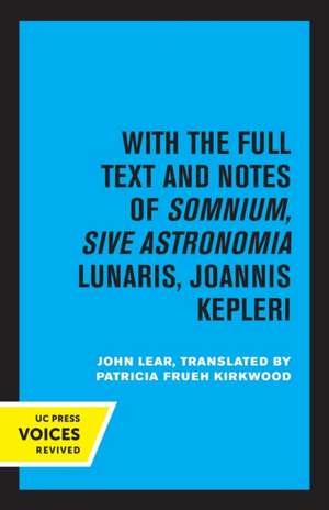 Kepler′s Dream – With the Full Text and Notes of Somnium, Sive Astronomia Lunaris, Joannis Kepleri de John Lear