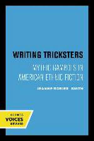 Writing Tricksters – Mythic Gambols in American Ethnic Fiction de Jeanne Rosier Smith