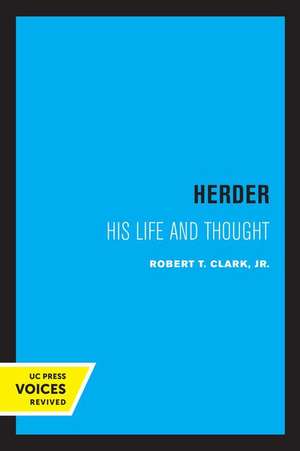 Herder – His Life and Thought de Robert T. Clark