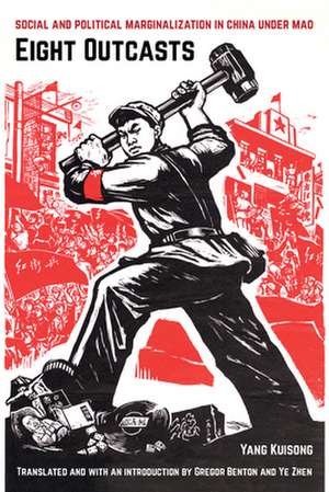 Eight Outcasts – Social and Political Marginalization in China Under Mao de Yang Kuisong