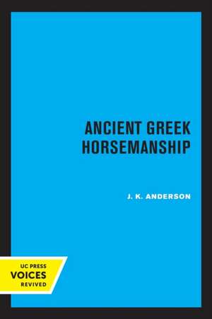 Ancient Greek Horsemanship de J. K. Anderson