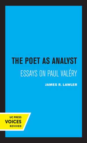 The Poet as Analyst – Essays on Paul Valery de James R. Lawler