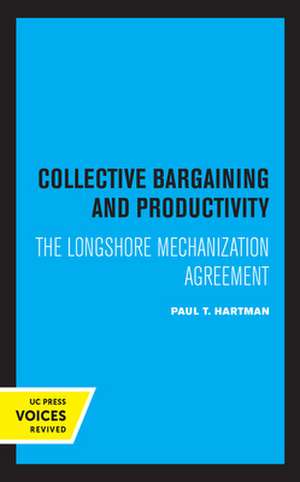 Collective Bargaining and Productivity – The Longshore Mechanization Agreement de Paul T. Hartman