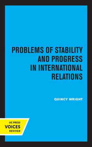 Problems of Stability and Progress in International Relations de Quincy Wright