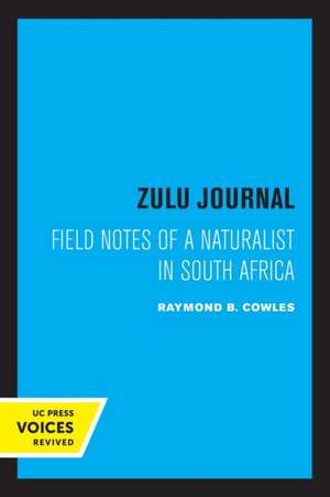 Zulu Journal – Field Notes of a Naturalist in South Africa de Raymond B. Cowles