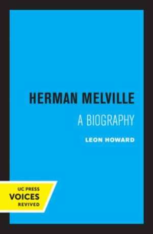 Herman Melville – A Biography de Leon Howard