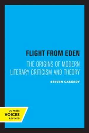 Flight from Eden – The Origins of Modern Literary Criticism and Theory de Steven Cassedy