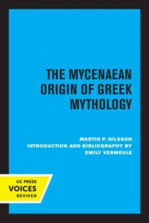 The Mycenaean Origin of Greek Mythology de Martin Nilsson