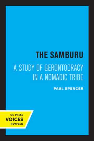 The Samburu – A Study of Gerontocracy in a Nomadic Tribe de Paul Spencer