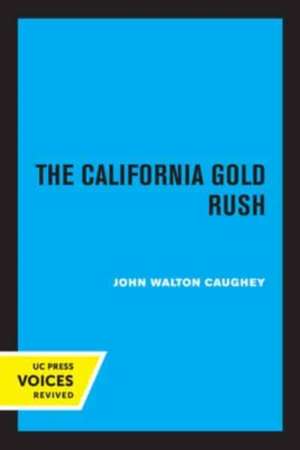 The California Gold Rush de John Walton Caughey