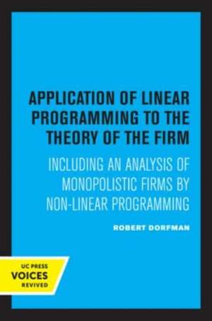 Application of Linear Programming to the Theory – Including an Analysis of Monopolistic Firms by Non–Linear Programming de Robert Dorfman