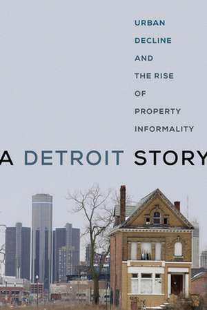 A Detroit Story – Urban Decline and the Rise of Property Informality de Claire Herbert