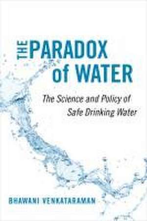 The Paradox of Water – The Science and Policy of Safe Drinking Water de Bhawani Venkataraman