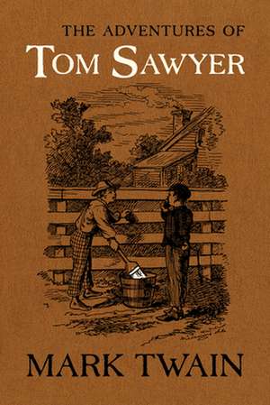 The Adventures of Tom Sawyer – The Authoritative Text with Original Illustrations de Mark Twain