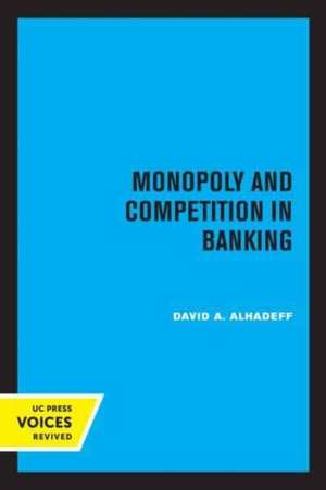 Monopoly and Competition in Banking de David A. Alhadeff