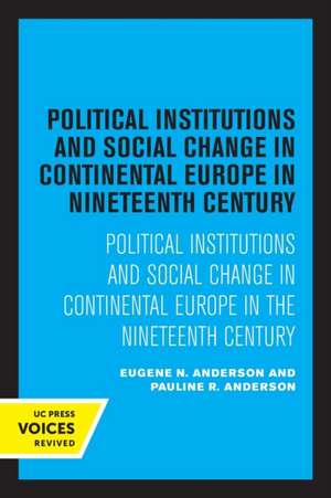 Political Institutions and Social Change in Continental Europe in the Nineteenth Century de Eugene Anderson