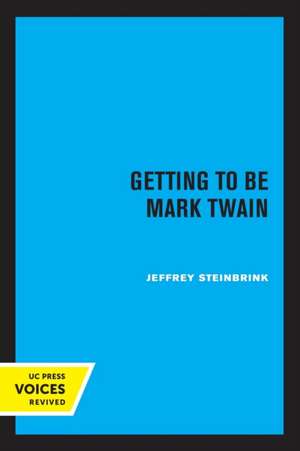 Getting to be Mark Twain de Jeffrey Steinbrink