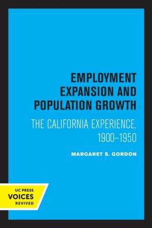 Employment Expansion and Population Growth – The California Experience, 1900–1950 de Margaret S. Gordon