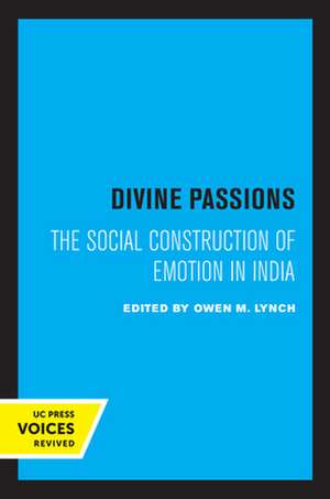 Divine Passions – The Social Construction of Emotion in India de Owen M. Lynch