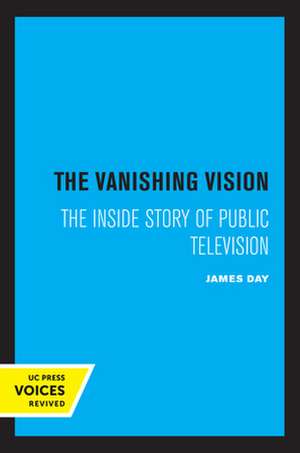 The Vanishing Vision – The Inside Story of Public Television de James Day