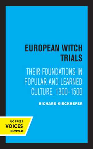 European Witch Trials – Their Foundations in Popular and Learned Culture, 1300–1500 de Richard Kieckhefer