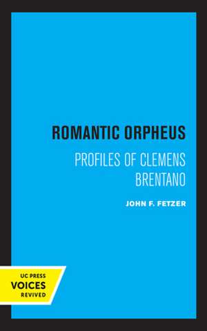 Romantic Orpheus – Profiles of Clemens Brentano de John F. Fetzer