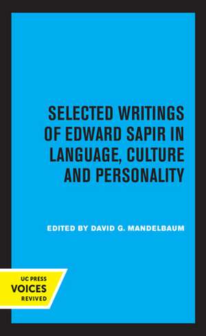 Selected Writings of Edward Sapir in Language, Culture, and Personality de Edward Sapir