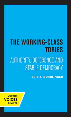 The Working Class Tories de Eric A. Nordlinger