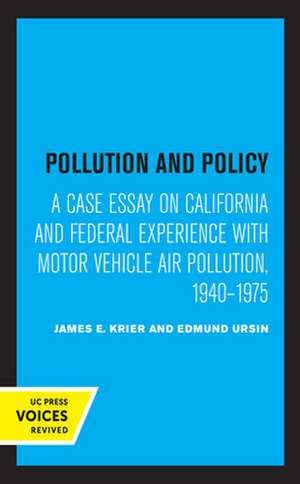 Pollution and Policy – A Case Essay on California and Federal Experience with Motor Vehicle Air Pollution, 1940–1975 de James E. Krier