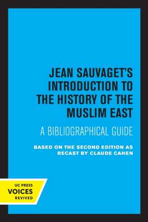 Jean Sauvaget′s Introduction to the History of the Muslim East – A Bibliographical Guide de Jean Sauvaget