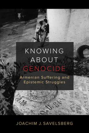 Knowing about Genocide de Joachim J. Savelsberg