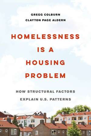 Homelessness Is a Housing Problem – How Structural Factors Explain U.S. Patterns de Gregg Colburn