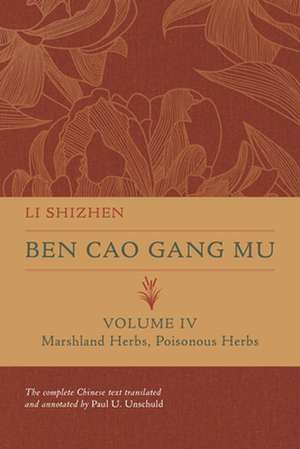 Ben Cao Gang Mu, Volume IV – Marshland Herbs, Poisonous Herbs de Li Shizhen