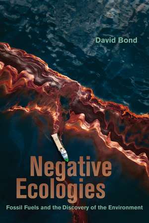 Negative Ecologies de David Bond